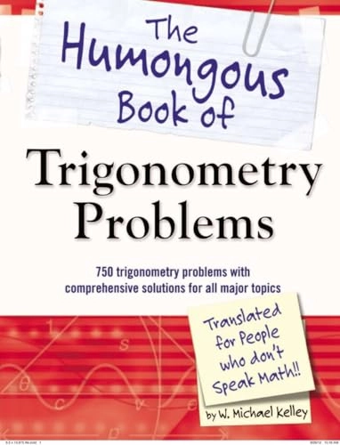The Humongous Book of Trigonometry Problems; W Michael Kelley; 2012
