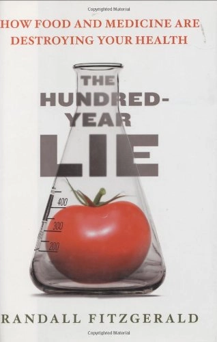 The hundred-year lie : how food and medicine are destroying your health; Randall Fitzgerald; 2006