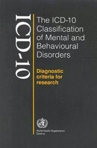 The ICD-10 classification of mental and behavioural disorders : diagnostic criteria for research; World Health Organization; 1993