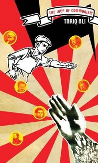 The idea of communism; Tariq Ali; 2009