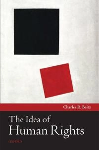 The idea of human rights; Charles R. Beitz; 2009