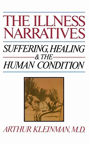 The illness narratives : suffering, healing, and the human condition; Arthur Kleinman; 1988