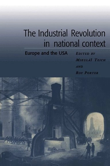 The industrial revolution in national context : Europe and the USA