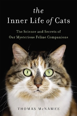 The inner life of cats : the science and secrets of our mysterious feline companions; Thomas McNamee; 2017