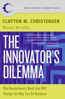 The Innovator's Dilemma: The Revolutionary Book That Will Change the Way You Do Business; Clayton M. Christensen; 2002