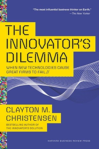 The innovator's dilemma : when new technologies cause great firms to fail; Clayton M. Christensen; 2016