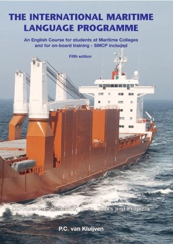 The international maritime language programme : maritime communication, general ship's knowledge, engineering, navigation, safety, documents, correspondence and grammar : an English course for students at maritime colleges and for on-board training - SMCP included; P.C. van Kluijven; 2003