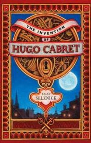 The invention of Hugo Cabret : a novel in words and pictures; Brian Selznick; 2007