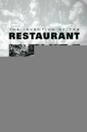 The invention of the restaurant : Paris and modern gastronomic culture; Rebecca L. Spang; 2000