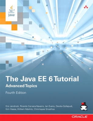 The Java EE 6 tutorial : advanced topics; Eric Jendrock; 2013