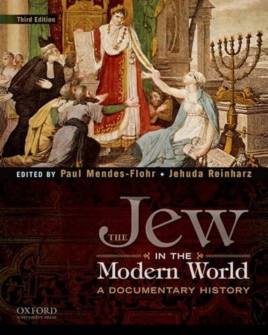 The Jew in the modern world : a documentary history; Paul R. Mendes-Flohr, Jehuda Reinharz; 2011