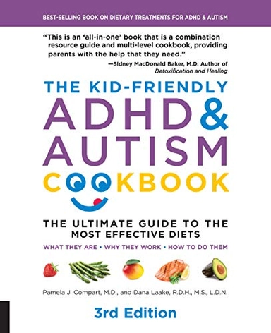 The kid-friendly ADHD & autism cookbook : the ultimate guide to the most effective diet, what they are, why they work, how to do them; Pamela J. Compart; 2020