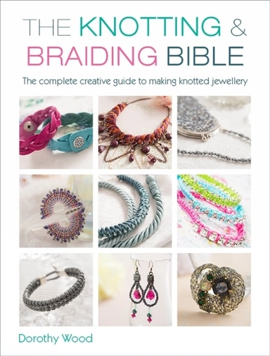 The Knotting  Braiding Bible