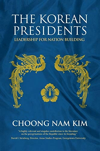 The Korean presidents : leadership for nation building; Kim Choong Nam; 2007