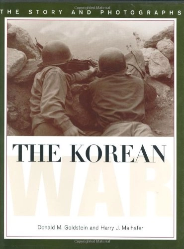 The Korean War : the story and photographs; Donald M. Goldstein; 2000