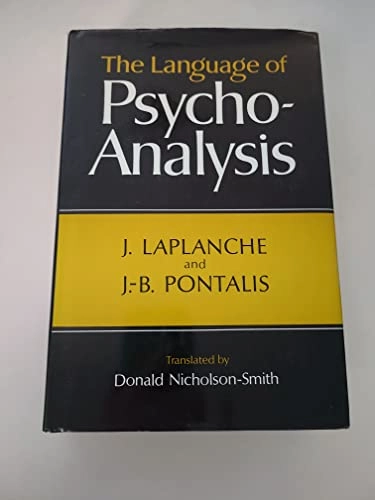 The Language of Psycho-Analysis; J. LaPlanche and J-B. Pontalis; 1985