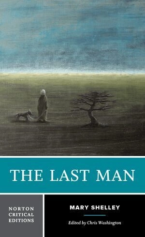 The last man : authoritative text, contexts, criticism; Mary Wollstonecraft Shelley, Chris Washington; 2023