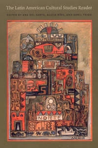 The Latin American cultural studies reader; Ana del Sarto, Alicia Ríos, Abril Trigo; 2004