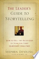 The Leader's Guide to Storytelling: Mastering the Art and Discipline of Bus; Stephen Denning; 2005