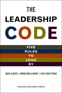 The leadership code : five rules to lead by; David Ulrich; 2008