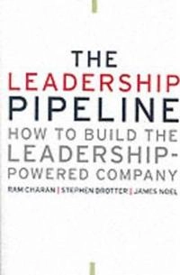 The Leadership Pipeline: How to Build the Leadership-Powered Company; Ram Charan; 2001