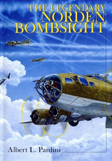 The Legendary Norden Bombsight; Albert L. Pardini; 1999