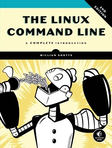 The Linux command line : a complete introduction; Jr. William E. Shotts; 2019