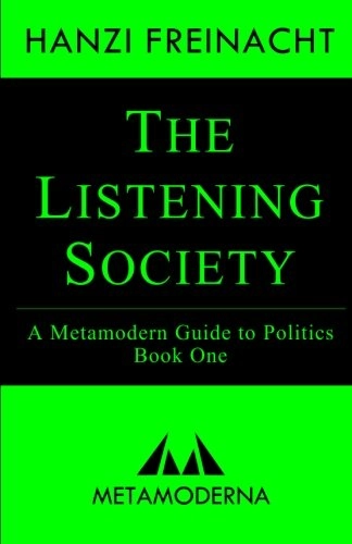 The Listening SocietyBand 1 av Metamodern guide to politics, Hanzi Freinacht; Hanzi Freinacht; 2017