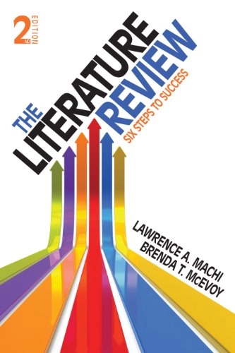 The literature review : six steps to success; Lawrence A. Machi; 2012
