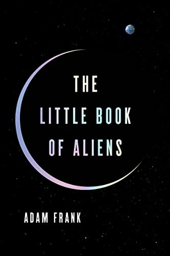The little book of aliens; Adam Frank; 2023