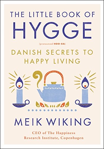 The Little Book of Hygge: Danish Secrets to Happy Living; Meik. Wiking; 2017