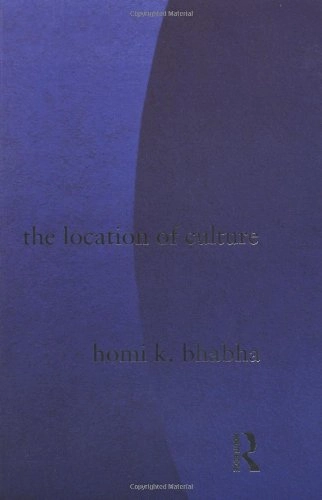 The location of culture; Homi K. Bhabha; 1994