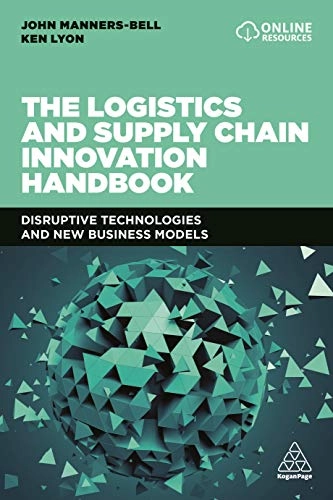The logistics and supply chain innovation handbook : disruptive technologies and new business models; John Manners-Bell; 2019