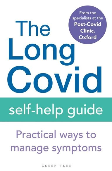 The long covid self-help guide : practical ways to manage symptoms; Oxord The Post-Covid clinic; 2022