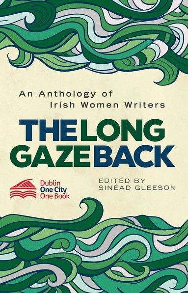 The long gaze back : an anthology of Irish women writers; Sinéad Gleeson; 2015