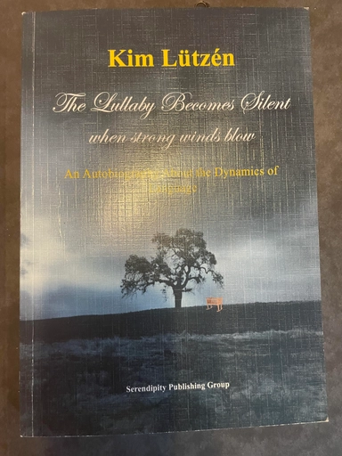 The lullaby becomes silent when strong winds blow : an autobiography about the dynamics of language