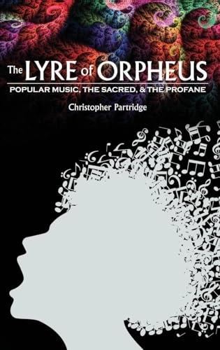 The lyre of Orpheus : popular music, the sacred, and the profane