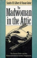 The madwoman in the attic : the woman writer and the nineteenth-century literary imagination; Sandra M. Gilbert; 1984