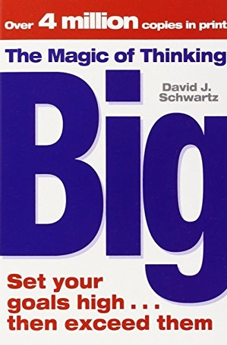 The magic of thinking big; David Joseph Schwartz; 2006
