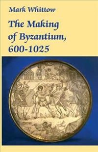 The making of Byzantium, 600-1025; Mark Whittow; 1996