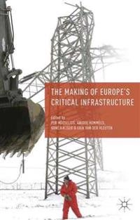 The making of Europe's critical infrastructure : common connections and shared vulnerabilities