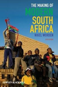 The Making of Modern South Africa: Conquest, Apartheid, Democracy; Nigel Worden; 2011