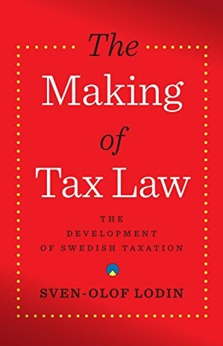 The Making of Tax Law: The Development of the Swedish Tax System