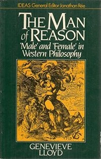 The Man of Reason: 'male' and 'female' in Western PhilosophyIdeas (London, England)Ideas (Methuen & Co.)Ideas (Methuen)Ideas SeriesUniv. paperbacksVolym 870 av University paperbacks; Genevieve Lloyd; 1984
