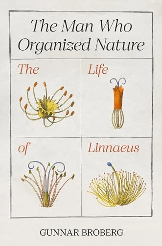 The man who organized nature : the life of Linnaeus