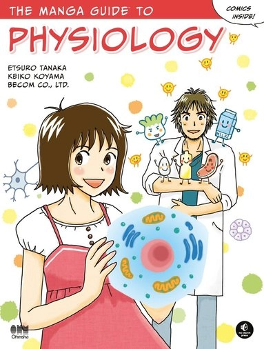 The Manga Guide to Physiology; Keiko Koyama Etsuro Tanaka; 2015