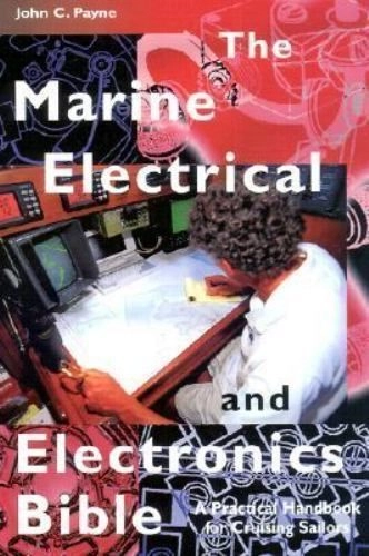 The Marine Electrical and Electronics Bible; John C Payne; 2001