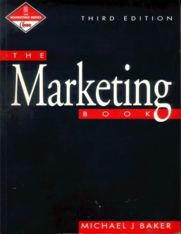 The marketing book; Michael John Baker, Chartered Institute of Marketing; 1994