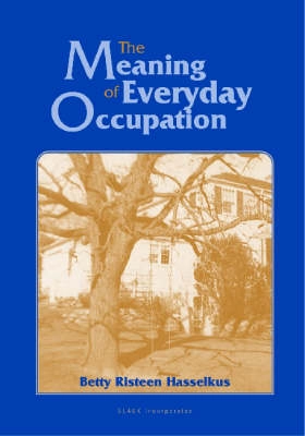 The meaning of everyday occupation; Betty Risteen Hasselkus; 2002