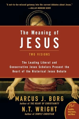 The meaning of Jesus : two visions; Marcus J. Borg; 2007